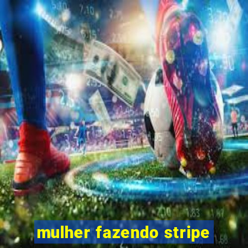 mulher fazendo stripe